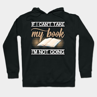 If I Cant Take My Book Im Not Going Hoodie